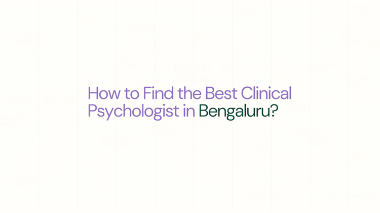 Guide to address How to Find the Best Clinical Psychologist in Bengaluru: Your Guide to Optimal Mental Health