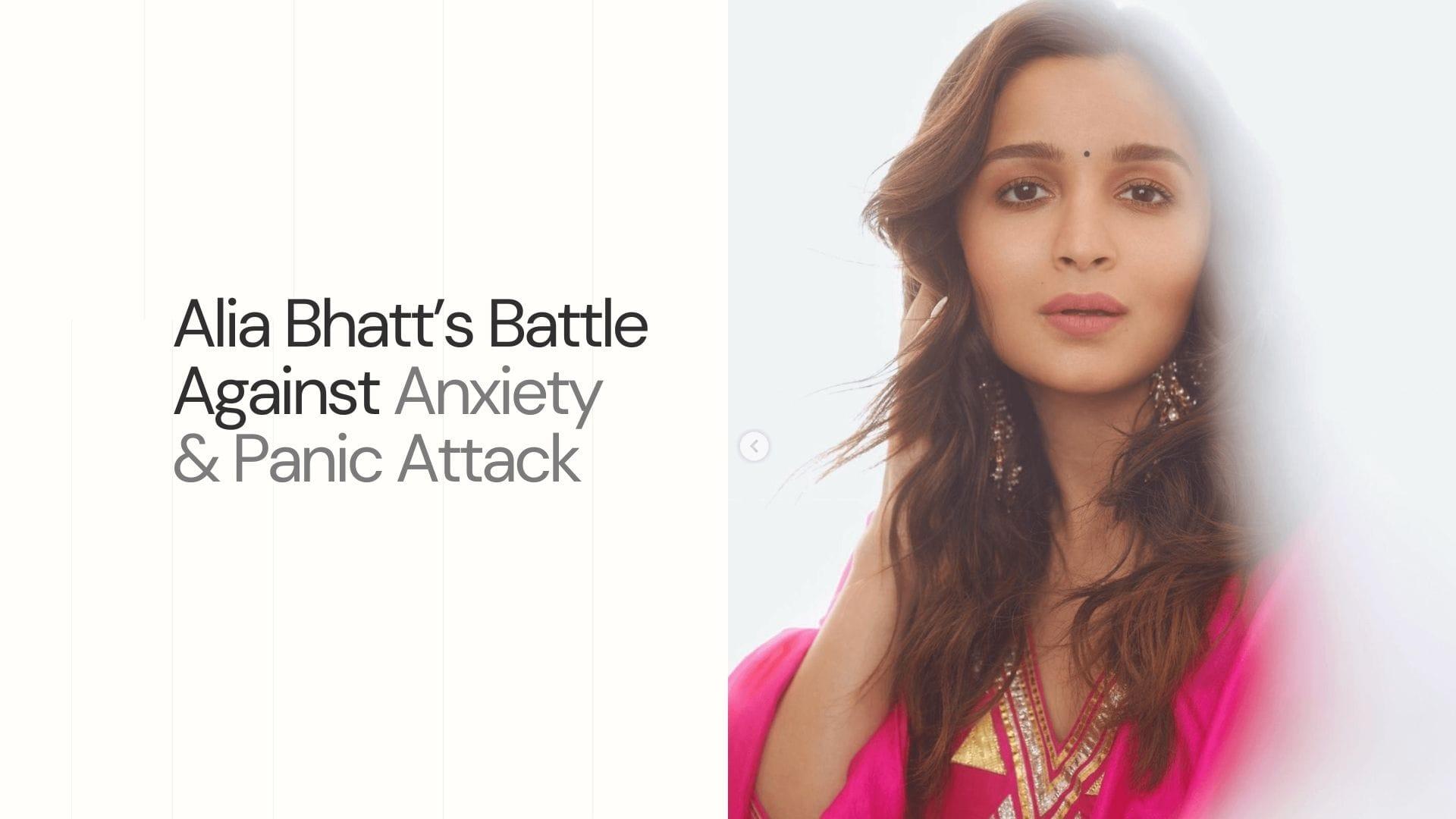 How Did Alia Bhatt [Bollywood Actress]Fight with Anxiety and Panic Attack?