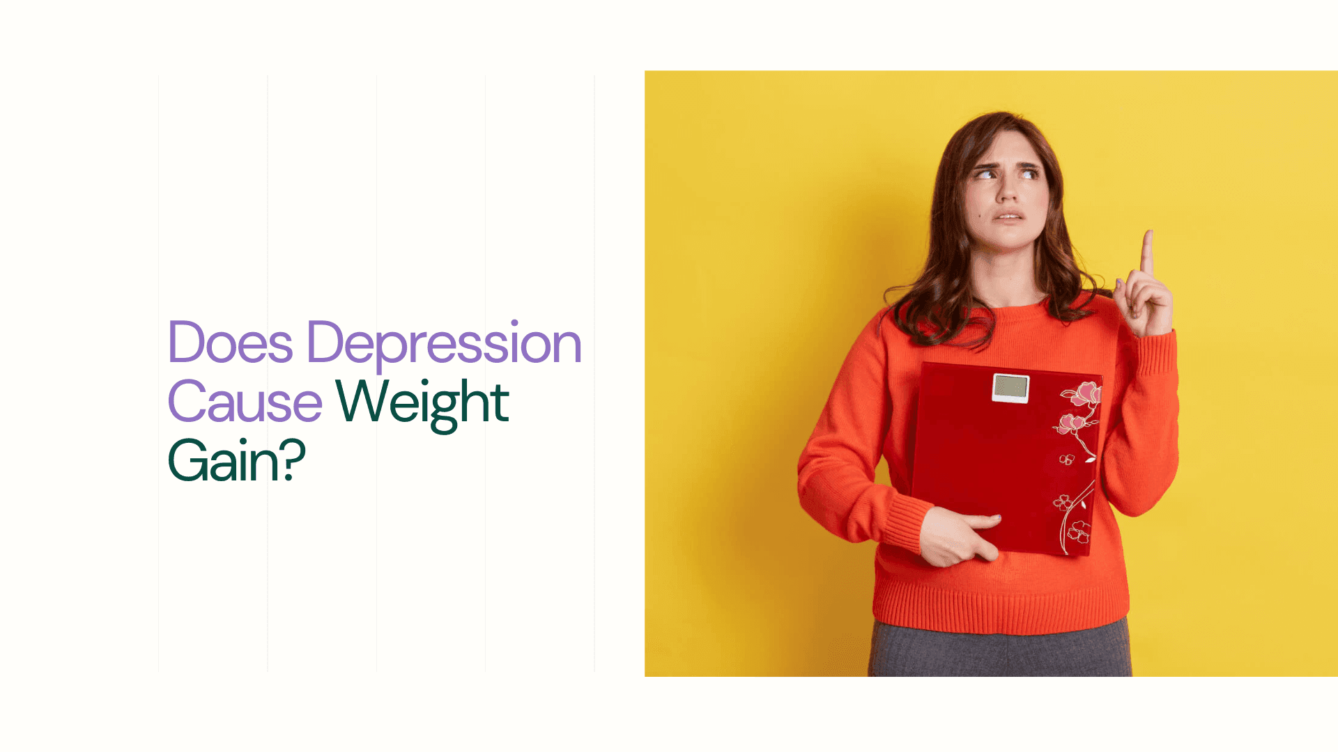 A lady holding an weighing scale and she gained weight and thinking like Does Depression Cause Weight Gain? - Mave Health