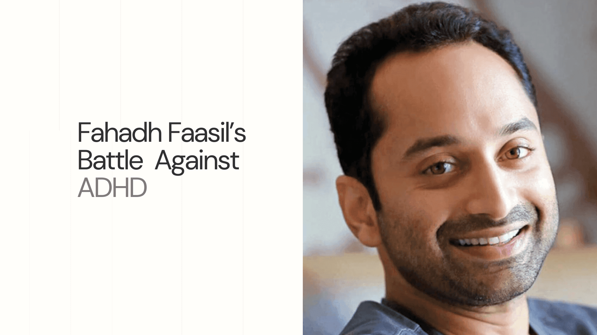 Fahadh Faasil’s Battle  Against ADHD