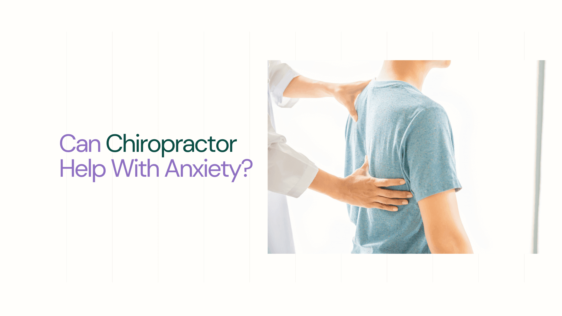 Chiropractor working with patient in clinic- Can A Chiropractor Help With Anxiety?