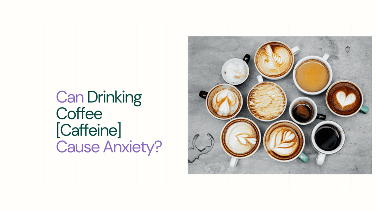 top view of various coffee - Can Drinking Coffee [Caffeine] Cause Anxiety?